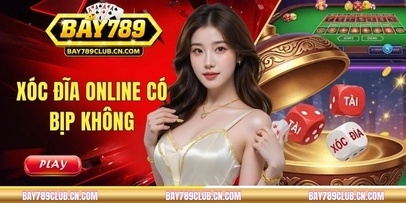 Xóc Đĩa Online Có Bịp Không? Giải Đáp Thắc Mắc Người Chơi